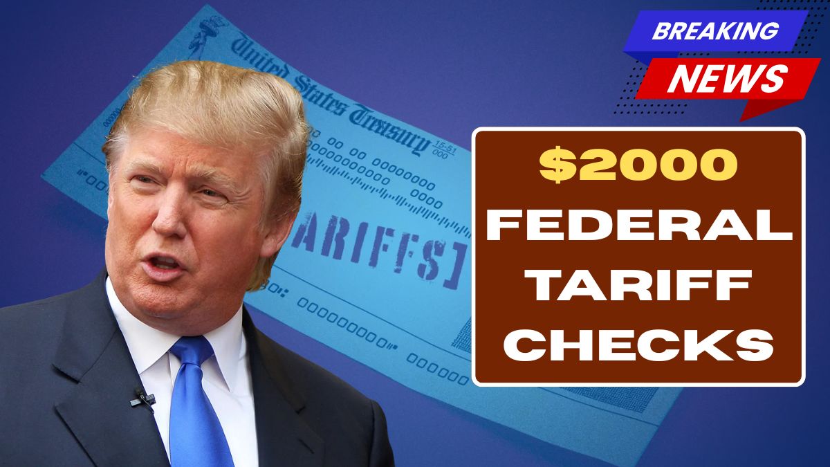 $2000 Federal Tariff Checks 2026, Check Who Can Claim