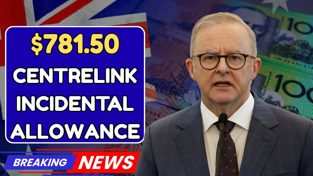 $781.50 Centrelink Incidental Allowance Payment In Jan 2026