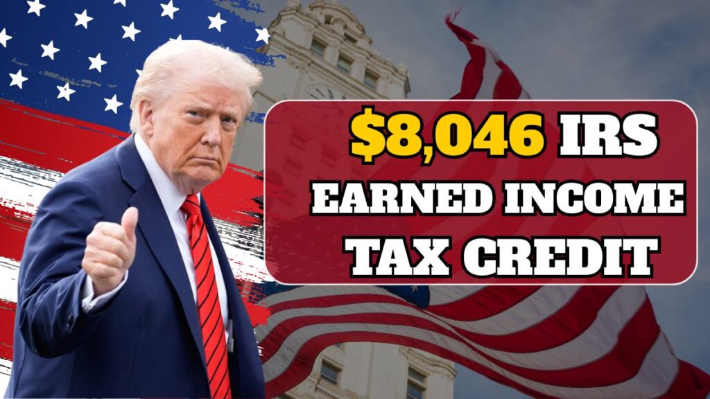 $8,046 IRS Earned Income Tax Credit 2025