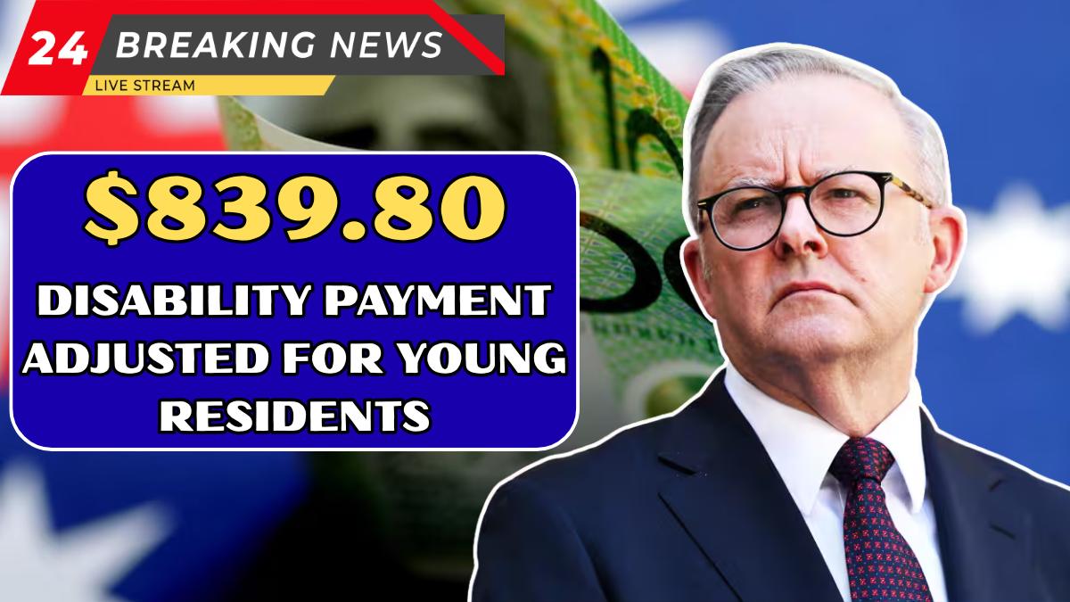 $839.80 Fortnightly Disability Payment Adjusted For Young Residents