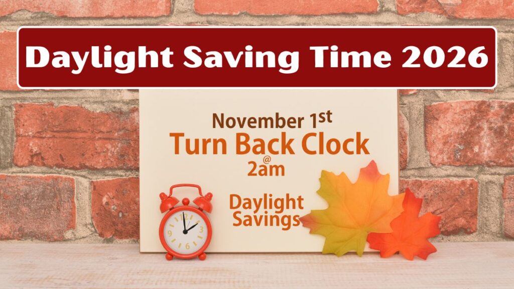 Daylight Saving Time 2026 – Here’s When Your Clocks Fall Back This Year