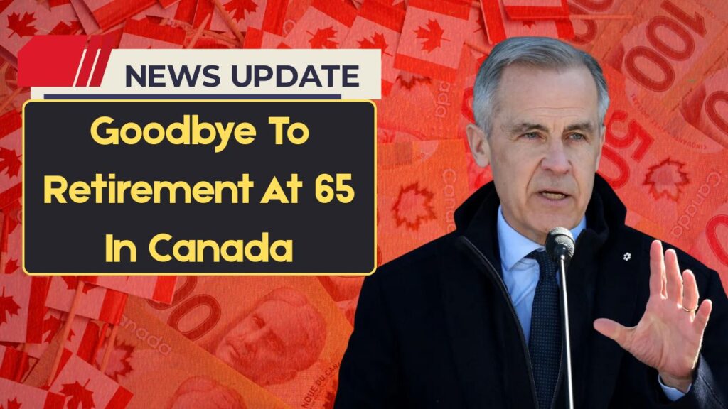 Goodbye To Retirement At 65 In Canada: Check New Retirement Age In 2026