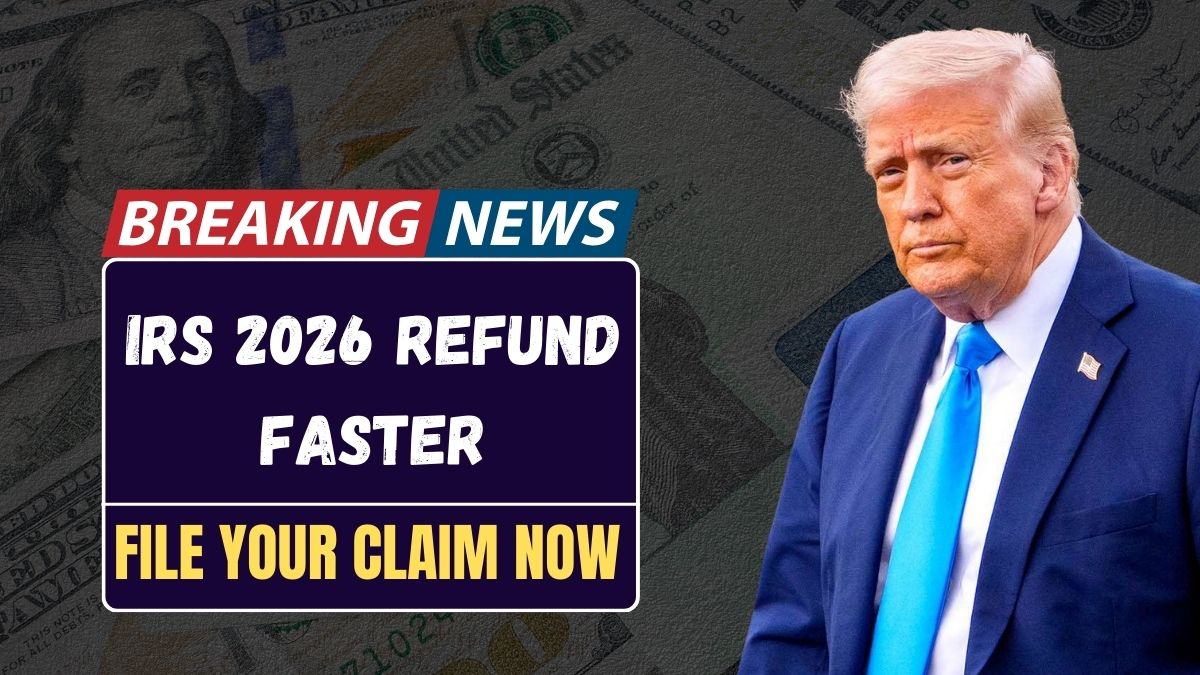 IRS 2026 Refund Faster, File Tax Claim Now, Check Payment Schedule